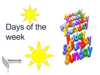 Days of the
week
 