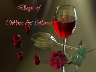 Days of wine and roses