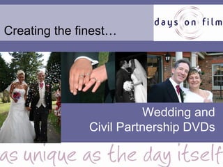 Creating the finest… Wedding and Civil Partnership DVDs 