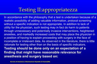 Testing II:appropriatezza
In accordance with the philosophy that a test is undertaken because of a
realistic possibility o...