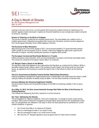 A Day’s Worth of Shocks
By: SEI Investment Management Unit
May 16, 2012


Looking in the rear-view mirror, our first-quarter 2012 economic outlook’s theme of “watching out for
shocks” appears nearly clairvoyant. A glance at financial headlines on just a single day reveals a long list
of concerns, including:

Greece Is Teetering on the Brink of Collapse
The country’s election ousted the pro-austerity government. The new leaders are unable to form a
coalition government. Depositors are pulling their money from the banks, and the country’s departure
from the European Monetary Union (EMU) appears imminent.

The Eurozone Is Near Recession
After losing ground in the fourth quarter of 2011, the eurozone posted 0.1% gross domestic product
(GDP) growth for the first quarter of 2012. Growth in Germany helped the region post a gain by the
slimmest of margins, narrowly avoiding two quarters of negative GDP growth.

The European Commercial Real Estate Market Is in Trouble
Falling occupancy rates and lower rents are causing defaults in Europe’s commercial real estate sector.
This comes as a long list of European nations slips in to recession.

J.P. Morgan Casts a Cloud on the Market
The big bank made what appears to be a speculative bet that blew up, costing the firm billions. While a
few billion dollars barely makes a dent in the company’s profit margin, the timing could not have been
worse, as regulators are focusing on exactly this type of risk in their efforts to shore up the banking
sector.

The U.S. Government Is Heading Toward Another Debt-Ceiling Showdown
Political squabbling highlights the ongoing dysfunction in Washington and undermines the nation’s credit
rating by calling into question its ability to pay its debts. The end result could be a financial crisis.

Currency Markets Are Showing Heightened Volatility
Concerns about Greece and the possible breakup of the EMU are fostering volatility in the currency
markets.

As of May 16, 2012, the Dow Jones Industrial Average Had Fallen for Nine of the Previous 10
Trading Sessions
The markets are displaying short-term reactions to current concerns.

Our View: Addressing the Shocks
The smorgasbord of negative headlines—from just a single day—is enough to cause unrest among
investors. SEI’s active investment management process takes issues like this into consideration every
day. Our perspectives are reflected in the ways in which we have positioned our portfolios for current
market conditions. In general:

    •   Our Funds have little or no exposure to Greece.
    •   We are underweight Europe in our equity Funds.
    •   We are overweight Europe in our fixed-income Funds.
    •   We view the J.P. Morgan/regulatory issue as good news for fixed-income markets.
 