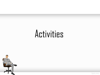 Activities
 