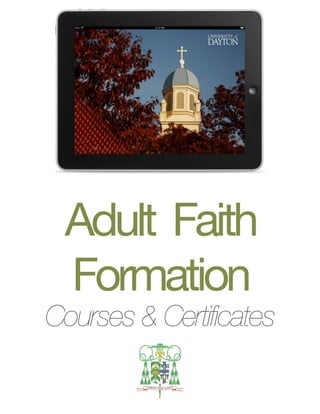  
Adult Faith

Formation
Courses & Certificates
 