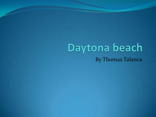 Daytona beach By Thomas Talanca 