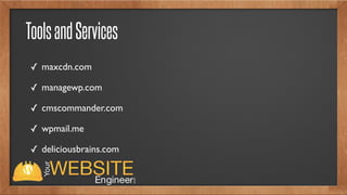 ToolsandServices
✓ maxcdn.com
✓ managewp.com
✓ cmscommander.com
✓ wpmail.me
✓ deliciousbrains.com
 