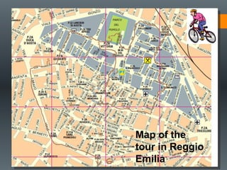 Map of the
tour in Reggio
Emilia
 