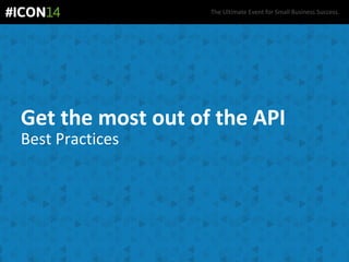 The Ultimate Event for Small Business Success.
Get the most out of the API
Best Practices
 