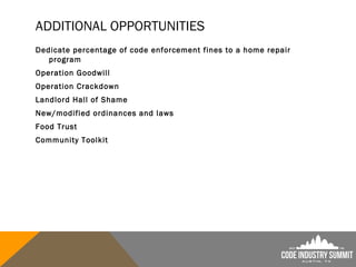 ADDITIONAL OPPORTUNITIES
Dedicate percentage of code enforcement fines to a home repair
program
Operation Goodwill
Operation Crackdown
Landlord Hall of Shame
New/modified ordinances and laws
Food Trust
Community Toolkit
 