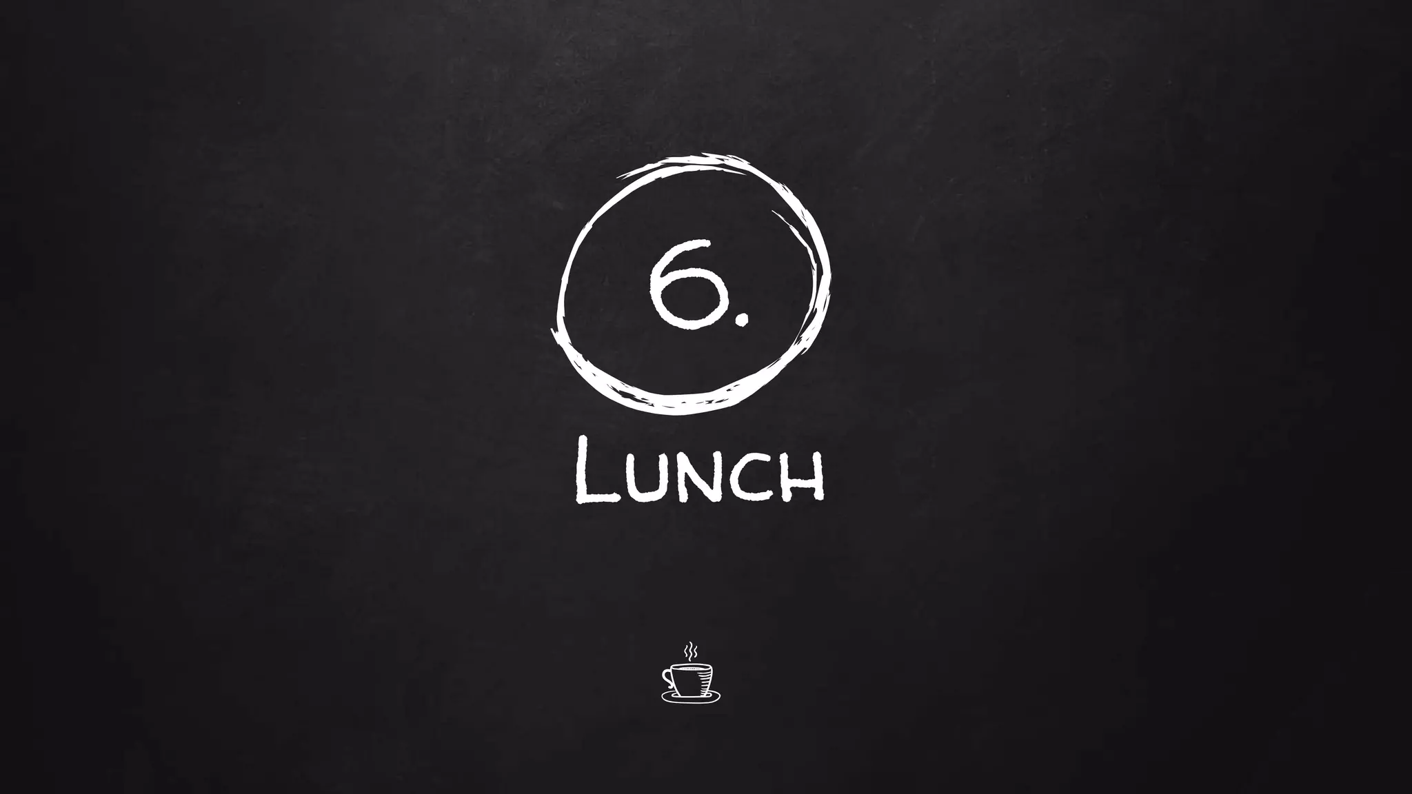 6.
Lunch
 