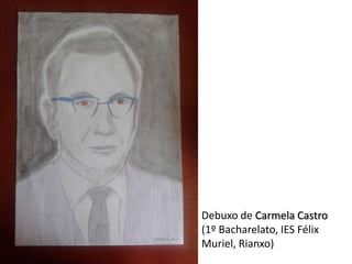 Debuxo de Carmela Castro
(1º Bacharelato, IES Félix
Muriel, Rianxo)
 
