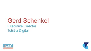 Gerd Schenkel
Executive Director
Telstra Digital
 