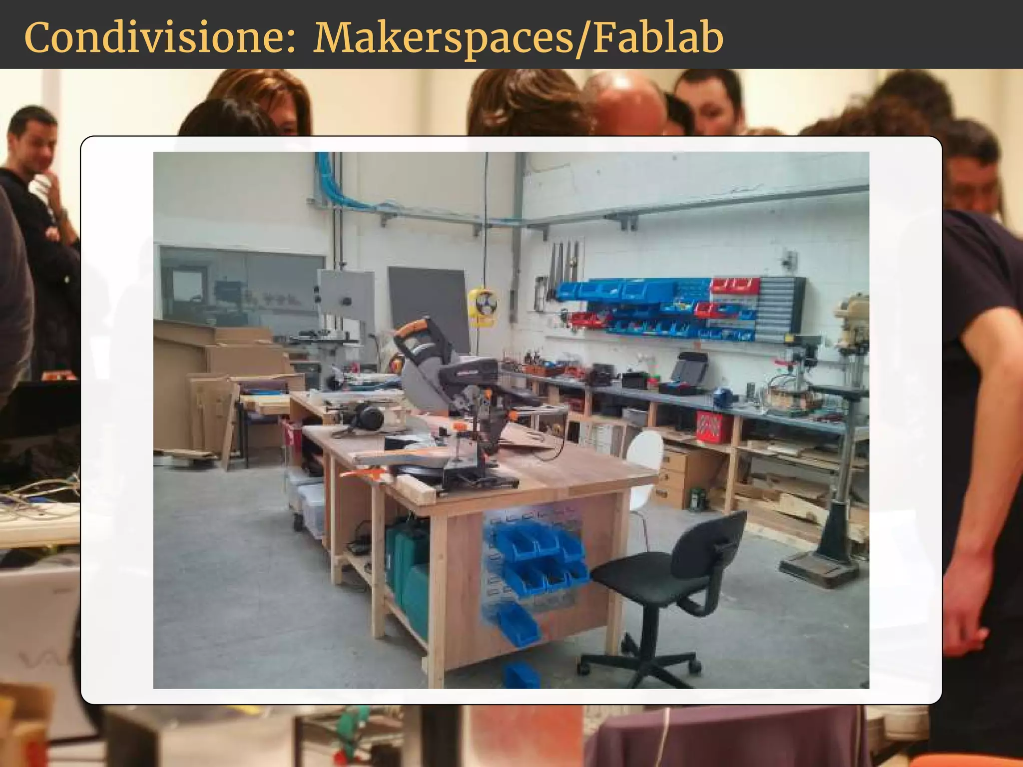Condivisione: Makerspaces/Fablab 
 