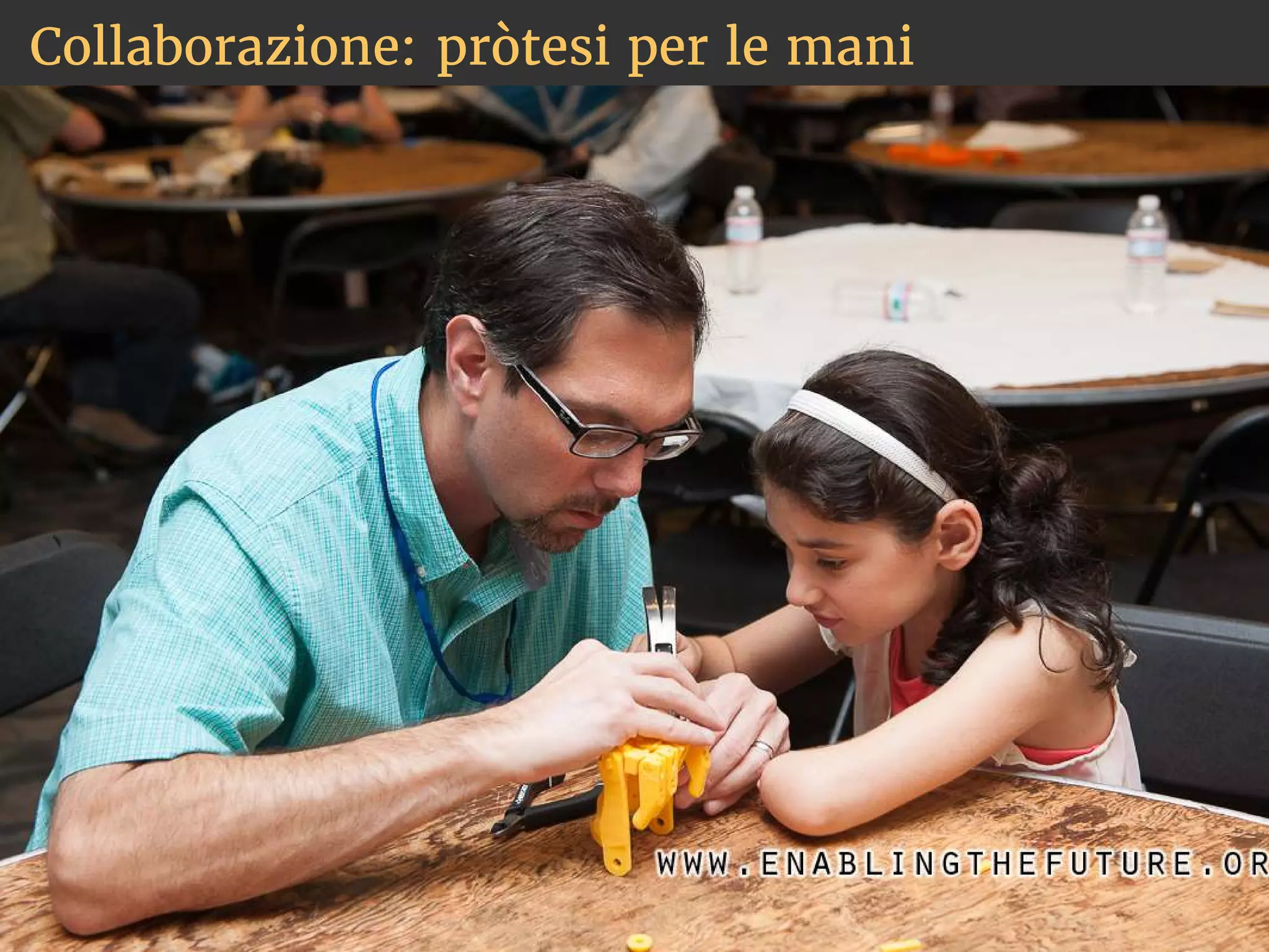 Collaborazione: pròtesi per le mani 
 