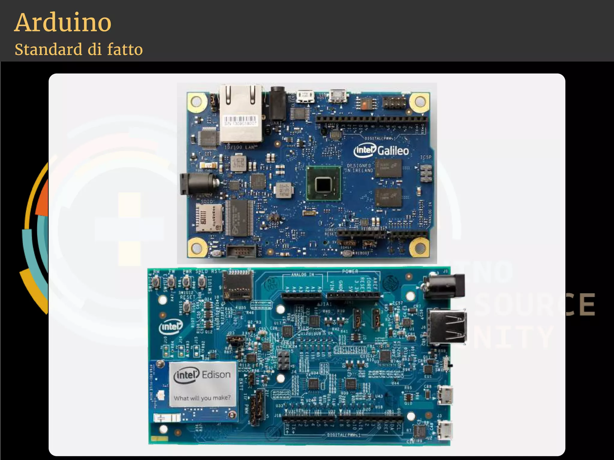 Arduino 
Standard di fatto 
 