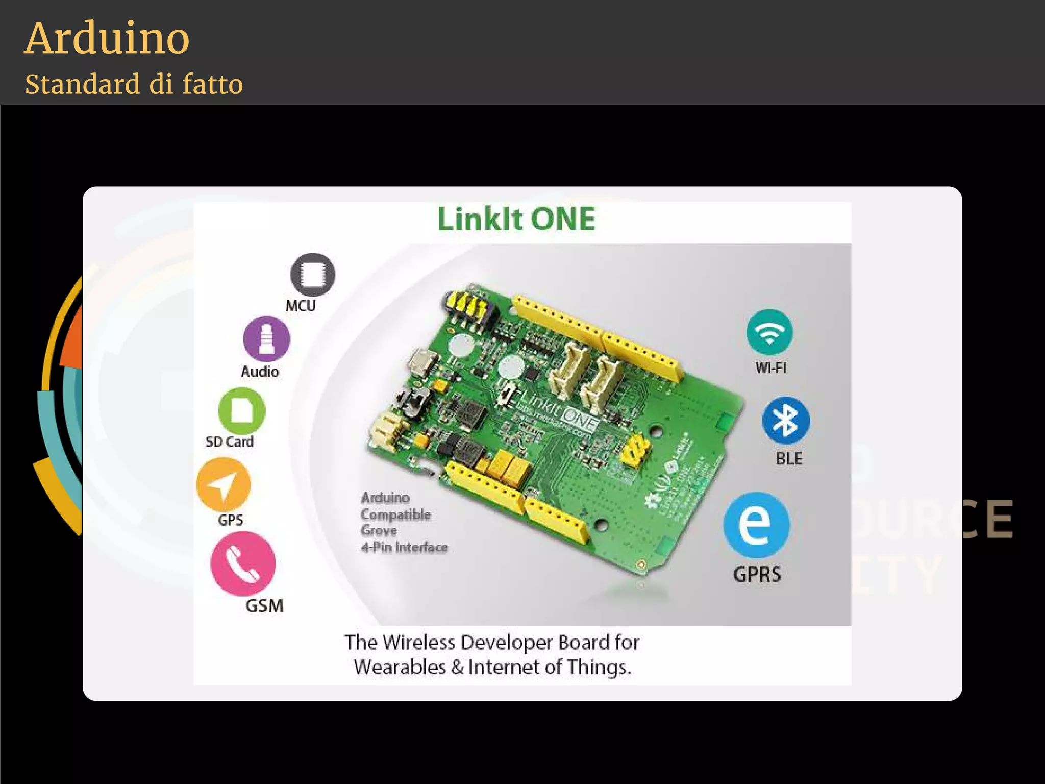 Arduino 
Standard di fatto 
 