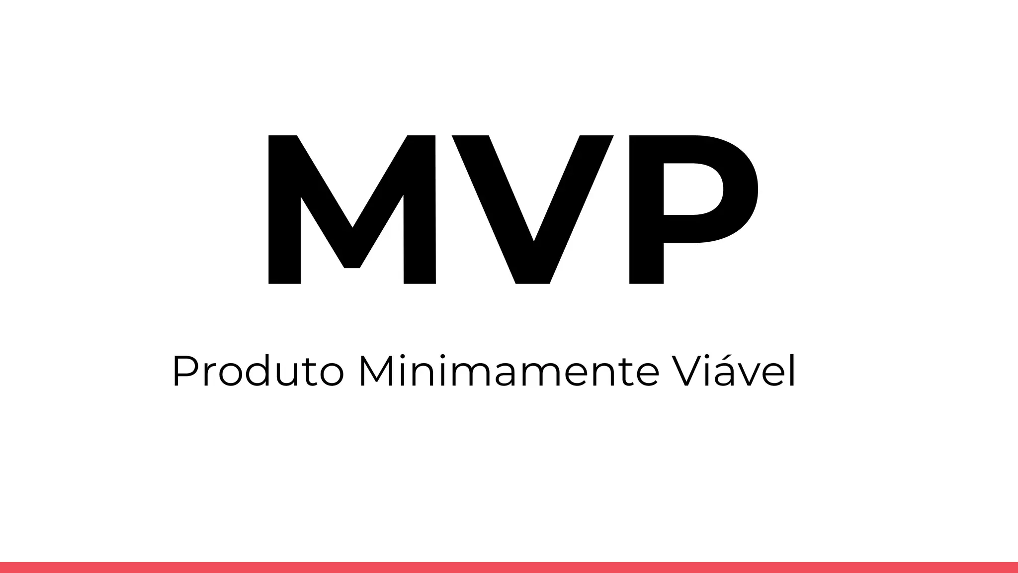 Produto Minimamente Viável
 