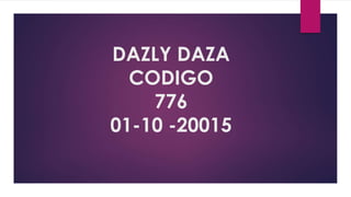 DAZLY DAZA
CODIGO
776
01-10 -20015
 