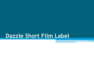 Dazzle Short Film Label
 