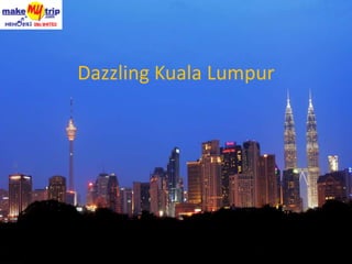 Dazzling Kuala Lumpur
 