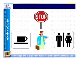 UUỞDỮLiỆUỞDỮLiỆUNTRỊCƠSNTRỊCƠS
ỮLiỆUỮLiỆU
HẦNQuẢNHẦNQuẢN
HÌNHDỮHÌNHDỮ
NGNGHỌCPHHỌCPH
MÔHMÔH
BÀIGIẢNBÀIGIẢN
TRẦN NGỌC BẢOTRẦN NGỌC BẢO KHOA TOÁNKHOA TOÁN --TIN HỌCTIN HỌC ĐẠI HỌC SƯ PHẠM TP.HCM (ĐẠI HỌC SƯ PHẠM TP.HCM (8686))TRẦN NGỌC BẢOTRẦN NGỌC BẢO KHOA TOÁNKHOA TOÁN --TIN HỌCTIN HỌC ĐẠI HỌC SƯ PHẠM TP.HCM (ĐẠI HỌC SƯ PHẠM TP.HCM (8686)) 86
 