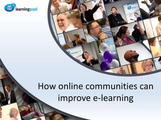 How online communities can improve e-learning 
