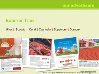 Exterior Tiles Ultra  |   Scorpio  |   Coral  |  Cap India  |  Supercom  |  Duracret our advertisers Contact for Advertising Options:  Naresh Anand @ +91.9999036683,  +91.9811294635,email:  [email_address] 