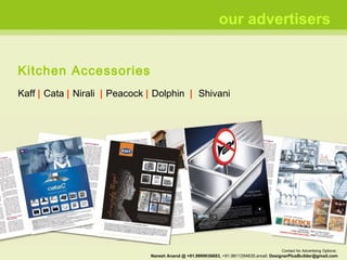 Kitchen Accessories Kaff  |  Cata  |  Nirali  |  Peacock  |  Dolphin  |   Shivani our advertisers Contact for Advertising Options:  Naresh Anand @ +91.9999036683,  +91.9811294635,email:  [email_address] 