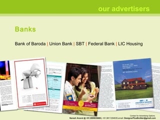 Banks Bank of Baroda  |  Union Bank  |  SBT  |  Federal Bank  |  LIC Housing our advertisers Contact for Advertising Options:  Naresh Anand @ +91.9999036683,  +91.9811294635,email:  [email_address] 