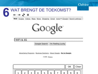 WAT BRENGT DE TOEKOMST? 6 WIFI & 3G 