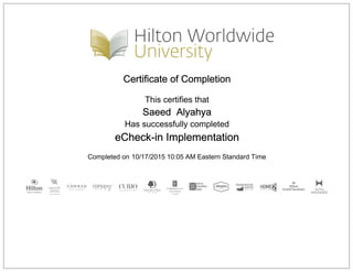 Certificate of Completion
This certifies that
Saeed Alyahya
Has successfully completed
eCheck-in Implementation
Completed on 10/17/2015 10:05 AM Eastern Standard Time
 