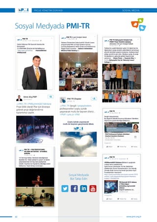 Sosyal Medyada PMI-TR
Sosyal Medyada
Bizi Takip Edin
42
PROJE YÖNETİM DÜNYASI
www.pmi.org.tr
SOSYAL MEDYA
 