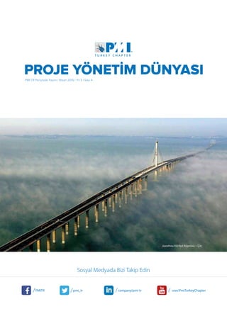 Sosyal Medyada Bizi Takip Edin
/ / / /PMITR pmi_tr company/pmi-tr user/PmiTurkeyChapter
PROJE YÖNETİM DÜNYASIPMI TR Periyodik Yayını / Nisan 2015 / Yıl 3 / Sayı 4
Jiaozhou Körfezi Köprüsü – Çin
 