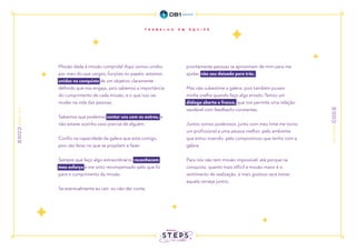 Missão dada é missão cumprida! Aqui somos unidos
por mais do que cargos, funções ou papéis: estamos
unidos na conquista de um objetivo claramente
definido que nos engaja, pois sabemos a importância
do cumprimento de cada missão, e o que isso vai
mudar na vida das pessoas.
Sabemos que podemos contar uns com os outros, e
não estarei sozinho caso precise de alguém.
Confio na capacidade da galera que está comigo,
pois são feras no que se propõem a fazer.
Sempre que faço algo extraordinário, reconhecem
meu esforço e me sinto recompensado pelo que fiz
para o cumprimento da missão.
Se eventualmente eu cair, ou não der conta,
prontamente pessoas se aproximam de mim para me
ajudar, não sou deixado para trás.
Mas não subestime a galera, pois também puxam
minha orelha quando faço algo errado. Temos um
diálogo aberto e franco, que nos permite uma relação
saudável com feedbacks constantes.
Juntos somos poderosos, junto com meu time me torno
um profissional e uma pessoa melhor, pelo ambiente
que estou inserido, pelo compromisso que tenho com a
galera.
Para nós não tem missão impossível, até porque na
conquista, quanto mais difícil a missão maior é o
sentimento de realização, e mais gostoso será tomar
aquela cerveja juntos.
 