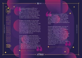 the
light
alive
Histórias
reais sobre
a cultura
Essa história aconteceu em 2015 com o
ANYMARKET. O ANY também é um
lugar de muitas histórias, não é? Houve um
problema com um cliente nosso, ele tinha
feito o anúncio de uma televisão que saiu
com um preço errado. Foram muitas vendas,
divulgaram em grupos no WhatsApp, e
durante a noite venderam muitas unidades.
O cliente só foi perceber no outro dia pela
manhã quando já tinham vendido muito
mais do que havia no estoque, e por um valor
muito abaixo do mercado. Então veja só,
tínhamos um problema de estoque estourado
e o preço ainda estava baixo. Houve um erro
de sincronização dos marketplaces e envio de
informações, o que causou uma venda muito
maior do que o permitido. Se não me engano,
foram mais de 100 televisores.
O que me marcou e achei muito bacana
foi que, enquanto estávamos discutindo as
medidas que iríamos tomar para resolver essa
situação, o Ilson disse: “Se o erro foi nosso,
faz o cheque e paga.’’ No final descobrimos
que o problema aconteceu por causa do
marketplace. Mas independente disso, o
comprometimento em resolver o problema ao
invés de achar culpados ou desculpas, serviu
de lição para muitas outras decisões.
No edital de um projeto da DB1 TechGov,
acabamos estimando um valor muito baixo,
o que deixou o projeto no vermelho. Houve
diversas mudanças de gestor e a qualidade
do código estava comprometida. Havia
muitas desistências do projeto e um grande
desalinhamento, o que gerava insatisfação do
cliente.
Quando entrei nesse projeto, uma coisa me
marcou muito. Nunca conseguimos tirar
esse projeto do vermelho, mas conseguimos
melhorar, e quando fomos encerrar o
contrato, o cliente falou: “Edson, a DB1 é
diferente. Tivemos problemas de contrato com
muitas outras empresas, e com todas houve
problemas de qualidade, mas com vocês não.
Mesmo com problemas de contrato vocês
melhoraram a qualidade, isso é diferente.
Vocês garantiram a entrega e assumiram o
compromisso até o fim’’. Isso dá um orgulho
danado, e até hoje tem sistema nosso
rodando por lá.”
e d s o n f e r r a r i
e d s o n f e r r a r i
 