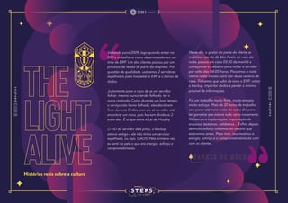 the
light
alive
Histórias reais sobre a cultura
Voltando para 2009, logo quando entrei na
DB1 e trabalhava como desenvolvedor em um
time de ERP. Um dos clientes passou por um
processo de venda de parte da empresa. Por
questão de qualidade, usávamos 2 servidores
espelhados para hospedar o ERP e o banco de
dados.
Justamente para o caso de se um servidor
falhar, mesmo nunca tendo falhado, ter o
outro rodando. Como durante um bom tempo,
o serviço não havia falhado, eles decidiram
ficar durante 15 dias com um só servidor, até
encontrar um novo, pois haviam divido os 2
entre eles. É aí que entra a Lei de Murphy.
O HD do servidor dele pifou, o backup
estava antigo e ele não tinha um servidor
espelhado, ou seja, CAOS! Pela primeira vez,
eu senti na pele o que era energia, esforço e
comprometimento.
Nesse dia, o gestor da parte do cliente se
mobilizou saindo de São Paulo no meio da
noite, passou em casa 03:30 da manhã e
começamos o trabalho para voltar o servidor
por volta das 04:00 horas. Passamos a noite
inteira nesta missão para sair desse cenário de
caos. Tínhamos que subir de novo o ERP, voltar
o backup, importar dados e perder o mínimo
possível de informações.
Foi um trabalho muito forte, muita energia,
muito esforço. Mais de 20 horas de trabalho
sem parar até meia-noite do outro dia para
ter garantia que estava tudo certo novamente.
Refizemos a implantação, importação de
arquivos, testamos, validamos... Enfim, depois
de muito esforço voltamos ao cenário que
estávamos antes. Para mim, isso mostrou a
energia, esforço e o comprometimento da DB1
com os clientes.
f a g n e r d e m e l o
 