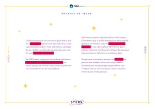 Queremos que você tire um minuto para olhar o que
fez e se orgulhar. Repare como deu tudo de si, como
cada detalhe ficou bem-feito, internalize a satisfação
de ver o brilho nos olhos das pessoas pelo que você
fez, pela expectativa superada!
Ser DB1 é estar sempre em busca desse sentimento.
A velocidade não sobrepõe nosso esmero, pois
somos capazes de otimizar nosso tempo e performar
com nossa técnica e com nosso talento.
Acertamos porque a empatia está no nosso sangue.
Entendemos que o que foi entregue não deve agradar
apenas a nós mesmos, mas sim mudar a realidade
do cliente. E isso significa fazer bem-feito o que é
pedido, realmente se colocando no lugar das pessoas e
solucionando em definitivo os problemas delas.
Nossa maior motivação é arrancar um “WOW!” das
pessoas que recebem o fruto do nosso trabalho.
Queremos que nossa entrega seja percebida com
o impacto de um sorriso surpreso. Assim, nossa luz
emanará para muitas pessoas.
 