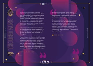 the
light
alive
Histórias
reais sobre
a cultura
Em 2016, nós do Consignet tivemos a
informação de que perderíamos como cliente
uma prefeitura que já era nossa cliente desde
2012. O gestor do RH da prefeitura não
permitiu a troca do sistema e disse que sairia
do seu cargo se a troca ocorresse, visto que
o Consignet era o sistema que não dava
problemas e que tinha uma equipe de suporte
que resolvia suas solicitações.
O banco que estava solicitando a retirada
do sistema, parou de operar na prefeitura. O
gestor de RH passou a fazer as manutenções
no lugar do banco só para não perder o
Consignet.
Neste dia para mim ficou clara a diferença que
faz entregar um sistema que muda o dia a dia
das pessoas, e como a área de atendimento
não é apenas um SAC de tirar dúvidas,
mas sim uma área de retenção. A prefeitura
continua como cliente até hoje, e nossa missão
é buscar essa relação de qualidade e excelência
com cada cliente conquistado pelo Consignet.
Estávamos em Cascavel, depois de uma
reunião com os diretores de um cliente. Fomos
para o setor de TI para entender exatamente
qual era o escopo do que eles queriam.
Depois da situação ser explicada, um colega e
eu fizemos uma PoC em uma tarde para eles,
em que conseguimos exibir a ideia que eles
estavam querendo. A pessoa mais reticente
quanto à nossa contratação exibiu um sorriso
e disse: “Era isso que eu queria que vocês
(funcionários dele) entendessem. É assim que eu
quero que fique.”
C a m i l a B u e n o
p i o n e t o
 