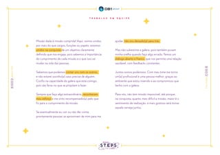 Missão dada é missão cumprida! Aqui, somos unidos
por mais do que cargos, funções ou papéis: estamos
unidos na conquista de um objetivo claramente
definido que nos engaja, pois sabemos a importância
do cumprimento de cada missão e o que isso vai
mudar na vida das pessoas.
Sabemos que podemos contar uns com os outros,
e não estarei sozinho(a) caso precise de alguém.
Confio na capacidade da galera que está comigo,
pois são feras no que se propõem a fazer.
Sempre que faço algo extraordinário, reconhecem
meu esforço e me sinto recompensado(a) pelo que
fiz para o cumprimento da missão.
Se eventualmente eu cair ou não der conta,
prontamente pessoas se aproximam de mim para me
ajudar, não sou deixado(a) para trás.
Mas não subestime a galera, pois também puxam
minha orelha quando faço algo errado. Temos um
diálogo aberto e franco, que nos permite uma relação
saudável, com feedbacks constantes.
Juntos somos poderosos. Com meu time me torno
um(a) profissional e uma pessoa melhor, graças ao
ambiente que estou inserido e ao compromisso que
tenho com a galera.
Para nós, não tem missão impossível, até porque,
na conquista, quanto mais difícil a missão, maior é o
sentimento de realização, e mais gostoso será tomar
aquela cerveja juntos.
 