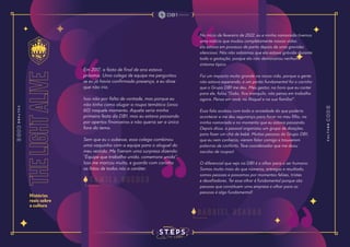 the
light
alive
Histórias
reais sobre
a cultura
Em 2017, a festa de final de ano estava
próxima. Uma colega de equipe me perguntou
se eu já havia confirmado presença, e eu disse
que não iria.
Isso não por falta de vontade, mas porque eu
não tinha como alugar a roupa temática (anos
60) naquele momento. Aquela seria minha
primeira festa da DB1, mas eu estava passando
por apertos financeiros e não queria ser a única
fora do tema.
Sem que eu s oubesse, essa colega combinou
uma vaquinha com a equipe para o aluguel do
meu vestido. Me fizeram uma surpresa dizendo:
“Equipe que trabalha unida, comemora unida”.
Isso me marcou muito, e guardo com carinho
as fotos de todos nós a caráter.
No início de fevereiro de 2022, eu e minha namorada tivemos
uma notícia que mudou completamente nossas vidas:
ela estava em processo de parto depois de uma gravidez
silenciosa. Nós não sabíamos que ela estava grávida durante
toda a gestação, porque ela não demonstrou nenhum
sintoma típico.
Foi um impacto muito grande na nossa vida, porque a gente
não estava esperando, e um ponto fundamental foi o carinho
que o Grupo DB1 me deu. Meu gestor, na hora que eu contei
para ele, falou “Gabs, fica tranquilo, não pensa em trabalho
agora. Pensa em você, na Raquel e na sua família!”.
Essa fala acabou com toda a ansiedade do que poderia
acontecer e me deu segurança para focar no meu filho, na
minha namorada e no momento que eu estava passando.
Depois disso, o pessoal organizou um grupo de doações,
para fazer um chá de bebê. Muitas pessoas do Grupo DB1,
que eu nem conhecia, vieram falar comigo e trouxeram
palavras de conforto. Teve coordenador que me doou
sacolas de roupas!
O diferencial que vejo na DB1 é o olhar para o ser humano.
Somos muito mais do que números, entregas e resultado,
somos pessoas e passamos por momentos felizes, tristes
e desafiadores. Ter esse olhar é fundamental porque são
pessoas que constituem uma empresa e olhar para as
pessoas é algo fundamental!
c a m i l a g u e d e s
G a b r i e l S e a b r a
 