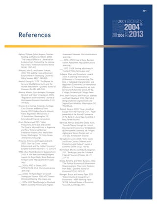 101

References
Aghion, Philippe, Robin Burgess, Stephen
Redding and Fabrizio Zilibotti. 2008.
“The Unequal Effects of Liberalization:
Evidence from Dismantling the License
Raj in India.” American Economic Review
98 (4): 1397–412.
Ahlquist, John S., and Aseem Prakash.
2010. “FDI and the Costs of Contract
Enforcement in Developing Countries.”
Policy Sciences 43 (2): 181–200.
Akerlof, George A. 1970. “The Market for
Lemons: Quality Uncertainty and the
Market Mechanism.” Quarterly Journal of
Economics 84 (3): 488–500.
Alesina, Alberto, Silvia Ardagna, Giuseppe
Nicoletti and Fabio Schiantarelli. 2005.
“Regulation and Investment.” Journal of
the European Economic Association 3 (4):
791–825.
Alvarez de la Campa, Alejandro, Santiago
Croci Downes and Betina Tirelli
Hennig. 2012. Making Security Interests
Public: Registration Mechanisms in
35 Jurisdictions. Washington, DC:
International Finance Corporation.
Amin, Mohammad. 2011. “Labor
Productivity, Firm-Size and Gender:
The Case of Informal Firms in Argentina
and Peru.” Enterprise Note 22,
Enterprise Analysis Unit, World Bank
Group, Washington, DC. http://www
.enterprisesurveys.org/.
Antunes, Antonio, and Tiago Cavalcanti.
2007. “Start Up Costs, Limited
Enforcement, and the Hidden Economy.”
European Economic Review 51 (1): 203–24.
APEC (Asia-Paciﬁc Economic Cooperation).
2005. A Mid-Term Stocktake of Progress
towards the Bogor Goals: Busan Roadmap
to Bogor Goals. http://publications.apec
.org/.
___. 2010a. APEC at Glance, 2010.
APEC#210-SE-05.2. http://publications
.apec.org/.
___. 2010b. The Kyoto Report on Growth
Strategy and Finance: 2010 APEC Finance
Ministerial Meeting. http://apec.org.
___. 2011a. APEC New Strategy for Structural
Reform: Economy Priorities and Progress

Assessment Measures. http://publications
.apec.org/.
___. 2011b. APEC’s Ease of Doing Business:
Interim Assessment. http://publications
.apec.org/.
___. 2012. “EoDB Starting a Business in
Thailand.” http://aimp.apec.org/.
Ardagna, Silvia, and Annamaria Lusardi.
2010. “Explaining International
Differences in Entrepreneurship: The
Role of Individual Characteristics and
Regulatory Constraints.” In International
Differences in Entrepreneurship, ed. Josh
Lerner and Antoinette Schoar, 17–62.
Chicago: University of Chicago Press.
Arvis, Jean-François, Jean-François Marteau
and Gaël Raballand. 2010. The Cost of
Being Landlocked: Logistics Costs and
Supply Chain Reliability. Washington, DC:
World Bank.
Åslund, Anders. 2009. “How Latvia Can
Escape from the Financial Crisis.” Paper
presented at the Annual Conference
of the Bank of Latvia, Riga. Available at
http://www.iie.com/.
Banerjee, Abhijit, and Esther Duﬂo. 2005.
“Growth Theory through the Lens of
Development Economics.” In Handbook
of Development Economics, ed. Philippe
Aghion and Steven Durlauf, vol. 1A:
473–552. Amsterdam: Elsevier.
Barseghyan, Levon. 2008. “Entry Costs
and Cross-Country Differences in
Productivity and Output.” Journal of
Economic Growth 13 (2): 145–67.
Benmelech, Efraim, and Nittai K. Bergman.
2011. “Bankruptcy and the Collateral
Channel.” Journal of Finance 66 (2):
337–78.
Besley, Timothy, and Robin Burgess. 2002.
“The Political Economy of Government
Responsiveness: Theory and Evidence
from India.” Quarterly Journal of
Economics 117 (4): 1415–51.
Blonigen, Bruce, and Jeremy Piger. 2011.
“Determinants of Foreign Direct
Investment.” NBER Working Paper
16704, National Bureau of Economic
Research, Cambridge, MA.

 