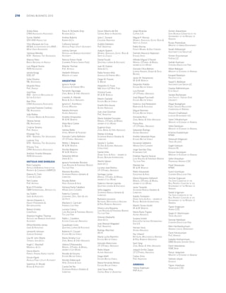 218

DOING BUSINESS 2013

Arlete Maia
CFRA ADVOGADOS ASSOCIADOS

Stacy A. Richards-Anjo
RICHARDS  CO.

Oscar Alberto del Río
CENTRAL BANK OF ARGENTINA

Jorge Miranda
CLIPPERS S.A.

Guirec Malfait
SDV-AMI ANGOLA LDA

Andrea Roberts
ROBERTS  CO.

Julio C. Durand
CASSAGNE ABOGADOS

Vitor Marques da Cruz
MCA, IN ASSOCIATION WITH MVA MOTA VEIGA ADVOGADOS

Cathrona Samuel
ANTIGUA PUBLIC UTILITY AUTHORITY

Andrés Edelstein
PWC ARGENTINA

Miguel P. Murray
MURRAY, ANGUILLESI, GUYOT, ROSSI 
SIRITO DE ZAVALÍA

Vanessa Mendes
NTA - NORONHA TINY ADVOGADOS

Lestroy Samuel
ANTIGUA AND BARBUDA INVESTMENT
AUTHORITY

Joaquín Eppens
MURRAY, ANGUILLESI, GUYOT, ROSSI 
SIRITO DE ZAVALÍA

Marcos Neto
BANCO NACIONAL DE ANGOLA

Patricia Simon-Forde
CHAMBERS PATRICIA SIMON-FORDE

Daniel Escolá
QUATTRINI, LAPRIDA  ASOCIADOS

Luis Miguel Nunes
AVM ADVOGADOS

Marsha Thomas
PWC ANTIGUA

Juan M. Espeso
JEBSEN  CO.

Janota Nzogi
EDEL-EP

Hesketh Williams
MINISTRY OF LABOR

Pablo Ferraro Mila
GONZALEZ  FERRARO MILA

ARGENTINA

Diego M. Fissore
G. BREUER

Soﬁa Oliveira
FBL ADVOGADOS
Eduardo Paiva
PWC ANGOLA
José Paxe
IRSE - INSTITUTO REGULADOR DO
SECTOR ELÉCTRICO
Nair Pitra
CFRA ADVOGADOS ASSOCIADOS
Laurinda Prazeres Cardoso
FBL ADVOGADOS
João Robles
F. CASTELO BRANCO  ASSOCIADOS
Tatiana Serrao
FBL ADVOGADOS
Cristina Teixeira
PWC ANGOLA
Kiluange Tiny
NTA - NORONHA TINY ADVOGADOS
Ludmilo Tiny
NTA - NORONHA TINY ADVOGADOS
N’Gunu Tiny
CFRA ADVOGADOS ASSOCIADOS
Antônio Vicente Marques
AVM ADVOGADOS

ANTIGUA AND BARBUDA
Ricki Camacho
ANTIGUA  BARBUDA INTELLECTUAL
PROPERTY  COMMERCE (ABIPCO)

Ignacio Acedo
GONZALEZ  FERRARO MILA
Fernando Aguinaga
ZANG, BERGEL  VIÑES ABOGADOS
Lisandro A. Allende
BRONS  SALAS ABOGADOS
Ignacio E. Aramburu
ESTUDIO MOLTEDO
Natalia Artmann
ALFARO ABOGADOS
Ariadna Artopoulos
M.  M. BOMCHIL
Alejo Baca Castex
G. BREUER
Vanesa Balda
VITALE, MANOFF  FEILBOGEN
Gonzalo Carlos Ballester
J.P. O’FARRELL ABOGADOS
Néstor J. Belgrano
M.  M. BOMCHIL
Nicolás Belgrano
M.  M. BOMCHIL
Sebastián Bittner
JEBSEN  CO.
Ignacio Fernández Borzese
LUNA REQUENA  FERNÁNDEZ BORZESE
TAX LAW FIRM

Eleanor R. Clark
CLARKE  CLARKE

Mariano Bourdieu
SEVERGNINI ROBIOLA GRINBERG 
LARRECHEA

Neil Coates
PWC ANTIGUA

Nicolás Bühler
HOPE, DUGGAN  SILVA

Brian D’Ornellas
OBM INTERNATIONAL, ANTIGUA LTD.

Adriana Paola Caballero
WIENER SOTO CAPARRÓS

Joy Dublin
JAMES  ASSOCIATES

Federico Carenzo
LEONHARDT, DIETL, GRAF  VON
DER FECHT

Vernon Edwards Jr.
FREIGHT FORWARDING 
DECONSOLIDATING
Robert Giraldo
CARIBTRANS
Sherelyn Hughes Thomas
ANTIGUA AND BARBUDA INVESTMENT
AUTHORITY

Mariano E. Carricart
FORNIELES LAW FIRM
Luciano Cativa
LUNA REQUENA  FERNÁNDEZ BORZESE
TAX LAW FIRM
Pablo L. Cavallaro
ESTUDIO CAVALLARO ABOGADOS

Alfred McKelly James
JAMES  ASSOCIATES

Guadalupe Cores
QUATTRINI, LAPRIDA  ASOCIADOS

Lenworth Johnson
JOHNSON GARDINER

Roberto H. Crouzel
ESTUDIO BECCAR VARELA

Lisa M. John Weste
THOMAS, JOHN  CO.

María Amalia Cruz
ZANG, BERGEL  VIÑES ABOGADOS

Hugh C. Marshall
MARSHALL  CO.

Valeria D’Alessandro
MARVAL, O’FARRELL  MAIRAL,
MEMBER OF LEX MUNDI

Gloria Martin
FRANCIS TRADING AGENCY LIMITED
Girvan Pigott
ANTIGUA PUBLIC UTILITY AUTHORITY
Septimus A. Rhudd
RHUDD  ASSOCIATES

Nicolás de Ezcurra
ESTUDIO BECCAR VARELA
Nicolás Debernardi
HOPE, DUGGAN  SILVA
Carola Del Rio
SEVERGNINI ROBIOLA GRINBERG 
LARRECHEA

Alejandro D. Fiuza
KL GATES LLP NEW YORK
Victoria Funes
M.  M. BOMCHIL
Martín Gastaldi
ESTUDIO BECCAR VARELA
Giselle Rita Geuna
ALFARO ABOGADOS
Juan Jose Glusman
PWC ARGENTINA
María Soledad Gonzalez
MARVAL, O’FARRELL  MAIRAL,
MEMBER OF LEX MUNDI
Eugenia Goya
ZANG, BERGEL  VIÑES ABOGADOS
Matías Grinberg
SEVERGNINI ROBIOLA GRINBERG 
LARRECHEA
Sandra S. Guillan
DE DIOS  GOYENA ABOGADOS
CONSULTORES
Daniel Intile
DANIEL INTILE  ASOC. - MEMBER OF
RUSSELL BEDFORD INTERNATIONAL
Martín Jebsen
JEBSEN  CO.
Luciano José Nístico
J.P. O’FARRELL ABOGADOS
Santiago Laclau
MARVAL, O’FARRELL  MAIRAL,
MEMBER OF LEX MUNDI
Federico Hernán Laprida
QUATTRINI, LAPRIDA  ASOCIADOS
Sofía Leggiero
SEVERGNINI ROBIOLA GRINBERG 
LARRECHEA
Bastiana Locurscio
RATTAGAN, MACCHIAVELLO AROCENA
 PEÑA ROBIROSA ABOGADOS
Alvaro Luna Requena
LUNA REQUENA  FERNÁNDEZ BORZESE
TAX LAW FIRM
Dolores Madueño
JEBSEN  CO.
Juan Manuel Magadan
PWC ARGENTINA
Rodrigo Marchan
META

Pablo Murray
FIORITO MURRAY  DIAZ CORDERO
Damián Mauricio Najenson
ESTUDIO SPOTA
Alfredo Miguel O’Farrell
MARVAL, O’FARRELL  MAIRAL,
MEMBER OF LEX MUNDI
Gonzalo Oliva Beltran
LLERENA AMADEO, DONDO  OLIVA
BELTRÁN
Javier M. Petrantonio
M.  M. BOMCHIL
Alejandro Poletto
ESTUDIO BECCAR VARELA
Luis Ponsati
J.P. O’FARRELL ABOGADOS
José Miguel Puccinelli
ESTUDIO BECCAR VARELA
Federico José Reibestein
REIBESTEIN  ASOCIADOS
Miguel Remmer
ESTUDIO BECCAR VARELA
Armando Ricci
ZANG, BERGEL  VIÑES ABOGADOS
Flavia Ríos
J.P. O’FARRELL ABOGADOS
Sebastián Rodrigo
ALFARO ABOGADOS
Andrés Sebastián Rojas
ESTUDIO BECCAR VARELA
Fernanda Sabbatini
WIENER SOTO CAPARRÓS
Jorge Sanchez Diaz
ECOBAMBOO S.A.
Esteban Aguirre Saravia
LUNA REQUENA  FERNÁNDEZ BORZESE
TAX LAW FIRM

Ruzan Alaverdyan
MINISTRY OF URBAN DEVELOPMENT
Sevak Aleksanyan
INVESTMENT LAW GROUP LLC
Armen Arzumanyan
FINSTAB LLC
Sedrak Asatryan
CONCERN-DIALOG LAW FIRM
Albert Babayan
MINISTRY OF ECONOMY OF ARMENIA
Karapet Badalyan
PRUDENCE LEGAL
Sayad S. Badalyan
INVESTMENT LAW GROUP LLC
Haykaz Bakhshetsyan
ELITE GROUP
Vardan Bezhanyan
LAW FACULTY, YEREVAN STATE
UNIVERSITY
Abgar Budaghyan
PUBLIC SERVICES REGULATORY
COMMISSION OF ARMENIA
Artyom Chakhalyan
LOGICON DEVELOPMENT LLC
Vahe Chibukhchyan
MINISTRY OF ECONOMY OF ARMENIA
Vahe Danielyan
MINISTRY OF ECONOMY OF ARMENIA
Kristina Dudukchyan
KPMG
Aikanush Edigaryan
TRANS-ALLIANCE
Gagik Galstyan
HORIZON 95
Koryun Gevorgyan
MINISTRY OF ECONOMY OF ARMENIA
Vahe Ghavalyan
PARADIGMA ARMENIA CJSC

Mariela Sas
M.  M. BOMCHIL

Hayk Ghazazyan
KPMG

Pablo Staszewski
STASZEWSKI  ASOC.

Suren Gomtsyan
CONCERN-DIALOG LAW FIRM

Maria Alejandra Stefanich
MARVAL, O’FARRELL  MAIRAL,
MEMBER OF LEX MUNDI

Armine Grigoryan
THE STATE COMMITTEE OF THE
REAL PROPERTY CADASTRE OF THE
GOVERNMENT OF THE REPUBLIC OF
ARMENIA

Javier Tarasido
SEVERGNINI ROBIOLA GRINBERG 
LARRECHEA
Adolfo Tombolini
DANIEL INTILE  ASOC. - MEMBER OF
RUSSELL BEDFORD INTERNATIONAL
Martín Torres Girotti
M.  M. BOMCHIL
María Paola Trigiani
ALFARO ABOGADOS
Susana Urresti
EDESUR ELECTRICIDAD DISTRIBUIDORA
SUR S.A.
Hernan Verly
ALFARO ABOGADOS

María Lucila Marchini
ESTUDIO BECCAR VARELA

Paz Villamil
RATTAGAN, MACCHIAVELLO AROCENA
 PEÑA ROBIROSA ABOGADOS

Gonzalo María Gros
J.P. O’FARRELL ABOGADOS

Saúl Zang
ZANG, BERGEL  VIÑES ABOGADOS

Pedro Mazer
ALFARO ABOGADOS

Joaquín Emilio Zappa
J.P. O’FARRELL ABOGADOS

Diego Melﬁ
ESTUDIO BECCAR VARELA

Carlos Zima
PWC ARGENTINA

Maria Fernanda Mierez
ESTUDIO BECCAR VARELA

ARMENIA

José Oscar Mira
CENTRAL BANK OF ARGENTINA

Armen Alaverdyan
STATE REVENUE COMMITTEE OF THE
GOVERNMENT OF THE REPUBLIC OF
ARMENIA

Yelena Adamyan
PHP AUDIT

Narek Grigoryan
THE STATE COMMITTEE OF THE
REAL PROPERTY CADASTRE OF THE
GOVERNMENT OF THE REPUBLIC OF
ARMENIA
Tigran Grigoryan
AMERIA CJSC
Sargis H. Martirosyan
TRANS-ALLIANCE
Gevorg Hakobyan
CONCERN-DIALOG LAW FIRM
Meri Hambardzumyan
ARMENIA JUDICAL DEPARTMENT
Davit Harutyunyan
PWC ARMENIA
Isabella Hovhannisyan
EBRD BUSINESS SUPPORT OFFICE
Davit Iskandarian
HSBC BANK
Paruyr Jangulyan
MINISTRY OF ECONOMY OF ARMENIA
Vahram Jotyan
GOSSELIN
Tigran Jrbashyan
AMERIABANK CJSC

 