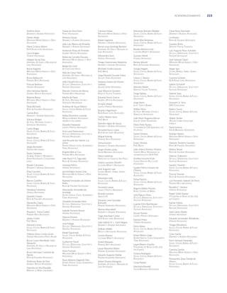 ACKNOWLEDGMENTS

Antônio Aires
DEMAREST E ALMEIDA ADVOGADOS

Gisela da Silva Freire
PORTO ADVOGADOS

Kleber Altale
MACHADO MEYER SENDACZ E OPICE
ADVOGADOS

Adriana Daiuto
DEMAREST E ALMEIDA ADVOGADOS

Flávia Cristina Altério
KLA-KOURY LOPES ADVOGADOS
Lúcia Aragao
VEIRANO ADVOGADOS
Ubajara Arcas Dias
GASPARINI, DE CRESCI E NOGUEIRA DE
LIMA ADVOGADOS
Bruna Argento
MACHADO MEYER SENDACZ E OPICE
ADVOGADOS
Bruno Balduccini
PINHEIRO NETO ADVOGADOS

João Luis Ribeiro de Almeida
DEMAREST E ALMEIDA ADVOGADOS
Anderson Rivas de Almeida
GUERRA E BATISTA ADVOGADOS
Rafael de Carvalho Passaro
MACHADO MEYER SENDACZ E OPICE
ADVOGADOS
Rafael De Conti
DE CONTI LAW OFFICE
Aldo de Cresci Neto
GASPARINI, DE CRESCI E NOGUEIRA DE
LIMA ADVOGADOS

Clarissa Freitas
MACHADO MEYER SENDACZ E OPICE
ADVOGADOS

Marianne Mendes Webber
SOUZA, CESCON, BARRIEU  FLESCH
ADVOGADOS

Rafael Gagliardi
DEMAREST E ALMEIDA ADVOGADOS

Sarah Mila Barbassa
SOUZA, CESCON, BARRIEU  FLESCH
ADVOGADOS

Bruna Luiza Gambogi Bertozzi
GASPARINI, DE CRESCI E NOGUEIRA DE
LIMA ADVOGADOS

Renata Morelli
RAYES  FAGUNDES ADVOGADOS

José Samurai Saiani
MACHADO MEYER SENDACZ E OPICE
ADVOGADOS

Michelle Giraldi Lacerda
PWC BRAZIL

Giorgia Nagalli
SOUZA, CESCON, BARRIEU  FLESCH
ADVOGADOS

Sérgio Savi
CASTRO, BARROS, SOBRAL, GOMES
ADVOGADOS

Cássio S. Namur
SOUZA, CESCON, BARRIEU  FLESCH
ADVOGADOS

Carolina Schreier
KLA-KOURY LOPES ADVOGADOS

Jorge Eduardo Gouvêa Vieira
GOUVÊA VIEIRA ADVOGADOS

Júlio Henrique Batista
GUERRA E BATISTA ADVOGADOS

Marcelo Viveiros de Moura
PINHEIRO NETO ADVOGADOS

Joao Mauricio Gumiero
DELOITTE TOUCHE TOHMATSU

Roberta Bessa
MACHADO MEYER SENDACZ E OPICE
ADVOGADOS

Marília de Paula
DE VIVO, WHITAKER, CASTRO E
GONÇALVES ADVOGADOS

Eduardo Ferraz Guerra
GUERRA E BATISTA ADVOGADOS

Paula Bichuete
RAYES  FAGUNDES ADVOGADOS

Andreza de Souza Ribeiro
SOUZA, CESCON, BARRIEU  FLESCH
ADVOGADOS

Carlos Braga
SOUZA, CESCON, BARRIEU  FLESCH
ADVOGADOS
Danilo Breve
SOUZA, CESCON, BARRIEU  FLESCH
ADVOGADOS
Sérgio Bronstein
VEIRANO ADVOGADOS
Paulo Campana
FELSBERG, PEDRETTI, MANNRICH E
AIDAR ADVOGADOS E CONSULTORES
LEGAIS

Eduardo Depassier
LOESER E PORTELA ADVOGADOS
Ana Luisa Derenusson
DE LUCA, DERENUSSON, SCHUTTOFF E
AZEVEDO ADVOGADOS
José Ricardo dos Santos Luz
Júnior
DUARTE GARCIA, CASELLI GUIMARÃES E
TERRA ADVOGADOS
Brigida Melo e Cruz
PINHEIRO NETO ADVOGADOS
João Paulo F.A. Fagundes
RAYES  FAGUNDES ADVOGADOS

Renato Canizares
DEMAREST E ALMEIDA ADVOGADOS

Vanessa Felício
VEIRANO ADVOGADOS

Érika Carvalho
SOUZA, CESCON, BARRIEU  FLESCH
ADVOGADOS

Iara Ferfoglia Gomes Dias
MACHADO MEYER SENDACZ E OPICE
ADVOGADOS

Ramon Castilho
SOUZA, CESCON, BARRIEU  FLESCH
ADVOGADOS

Raphael Fernandes da Silveira
Polito
RAYES  FAGUNDES ADVOGADOS

Veridiana Celestino
VEIRANO ADVOGADOS

Alexsander Fernandes de
Andrade
DUARTE GARCIA, CASELLI GUIMARÃES E
TERRA ADVOGADOS

Eduardo Chaves
RAYES  FAGUNDES ADVOGADOS
Alexandre Clapis
MACHADO MEYER SENDACZ E OPICE
ADVOGADOS
Ricardo E. Vieira Coelho
PINHEIRO NETO ADVOGADOS
Jarbas Contin
PWC BRAZIL
Adriana Correa
SOUZA, CESCON, BARRIEU  FLESCH
ADVOGADOS

Oswaldo Fernandes Neto
DE LUCA, DERENUSSON, SCHUTTOFF E
AZEVEDO ADVOGADOS
Isabelle Ferrarini Bueno
VEIRANO ADVOGADOS
Glaucia Ferreira
DEMAREST E ALMEIDA ADVOGADOS
José Fidalgo
DE LUCA, DERENUSSON, SCHUTTOFF E
AZEVEDO ADVOGADOS

Gilberto Deon Corrêa Junior
VEIRANO ADVOGADOS PORTO ALEGRE

Rafael Figueiredo
SOUZA, CESCON, BARRIEU  FLESCH
ADVOGADOS

Bruno Costa Altenfelder Silva
Mesquita
GASPARINI, DE CRESCI E NOGUEIRA DE
LIMA ADVOGADOS

Guilherme Filardi
DE LUCA, DERENUSSON, SCHUTTOFF E
AZEVEDO ADVOGADOS

Bruno Henrique Coutinho de
Aguiar
RAYES  FAGUNDES ADVOGADOS
Anderson Bispo da Silva
GUERRA E BATISTA ADVOGADOS
Gabriela da Silva Brandão
MINISTRY OF MINES AND ENERGY

Silvia Fiszman
MACHADO MEYER SENDACZ E OPICE
ADVOGADOS
Paulo Roberto Fogarolli Filho
DUARTE GARCIA, CASELLI GUIMARÃES E
TERRA ADVOGADOS

Luis Augusto Roux Azevedo
DE LUCA, DERENUSSON, SCHUTTOFF E
AZEVEDO ADVOGADOS

Thiago Giantomassi Medeiros
DEMAREST E ALMEIDA ADVOGADOS

Priscyla Barbosa
VEIRANO ADVOGADOS

Nádia Demoliner Lacerda
MESQUITA BARROS ADVOGADOS,
MEMBER OF IUS LABORIS

Gustavo Rotta
DELOITTE TOUCHE TOHMATSU

Gustavo Morel
VEIRANO ADVOGADOS

Vanessa Grosso da Silveria
Lardosa
GOUVÊA VIEIRA ADVOGADOS

Adriano Borges
DE VIVO, WHITAKER, CASTRO E
GONÇALVES ADVOGADOS

Lia Roston
RAYES  FAGUNDES ADVOGADOS

Alessandra Ganz
VEIRANO ADVOGADOS

João Claudio De Luca
DE LUCA, DERENUSSON, SCHUTTOFF E
AZEVEDO ADVOGADOS

Camila Biral
DEMAREST E ALMEIDA ADVOGADOS

Renata Moreira Lima
LAZZARINI MORETTI ADVOGADOS

César Rossi Machado
DEMAREST E ALMEIDA ADVOGADOS

Enrique Hadad
LOESER E PORTELA ADVOGADOS
Ricardo Higashitani
KLA-KOURY LOPES ADVOGADOS
Carlos Alberto Iacia
PWC BRAZIL
Marcelo Inglez de Souza
DEMAREST E ALMEIDA ADVOGADOS
Fernando Koury Lopes
KLA-KOURY LOPES ADVOGADOS

Marcelo Natale
DELOITTE TOUCHE TOHMATSU

Sabine Schuttoff
DE LUCA, DERENUSSON, SCHUTTOFF E
AZEVEDO ADVOGADOS

Diogo Nebias
SOUZA, CESCON, BARRIEU  FLESCH
ADVOGADOS

Gabriel Seijo
SOUZA, CESCON, BARRIEU  FLESCH
ADVOGADOS

Jorge Nemr
LEITE, TOSTO E BARROS

Donizetti A. Silva
DAS CONSULTORIA

Walter Nimir
DE VIVO, WHITAKER, CASTRO E
GONÇALVES ADVOGADOS

Beatriz Souza
SOUZA, CESCON, BARRIEU  FLESCH
ADVOGADOS

João Paulo Nogueira Barros
GOUVÊA VIEIRA ADVOGADOS

Walter Stuber
WALTER STUBER CONSULTORIA
JURÍDICA

Flávio Pinto Nunes
THYSSENKRUPP CSA SIDERURGICA DO
ATLANTICO

Paula Surerus
XAVIER BRAGANÇA ADVOGADOS

Miguel Kreling
PINHEIRO NETO ADVOGADOS

Daniel Oliveira
SOUZA, CESCON, BARRIEU  FLESCH
ADVOGADOS

Rodrigo Takano
MACHADO MEYER SENDACZ E OPICE
ADVOGADOS

Vilma Kutomi
DEMAREST E ALMEIDA ADVOGADOS

Evany Oliveira
PWC BRAZIL

Marcelo Tendolini Saciotto
RAYES  FAGUNDES ADVOGADOS

Sergio André Laclau
XAVIER BRAGANÇA ADVOGADOS

João Otávio Pinheiro Olivério
CAMPOS MELLO ADVOGADOS, IN
COOPERATION WITH DLA PIPER

Milena Tesser
RAYES  FAGUNDES ADVOGADOS

Flávio Lantelme
PREFEITURA DA CIDADE DE SAO PAULO
Juliano Lazzarini Moretti
LAZZARINI MORETTI ADVOGADOS
José Augusto Leal
CASTRO, BARROS, SOBRAL, GOMES
ADVOGADOS
Alexandre Leite
SOUZA, CESCON, BARRIEU  FLESCH
ADVOGADOS
Fernando Loeser
LOESER E PORTELA ADVOGADOS
Ricardo Loureiro
SERASA S.A.
Eduardo Luise Gonzalez
Bronzatti
PINHEIRO GUIMARÃES ADVOGADOS
Marina Maccabelli
DEMAREST E ALMEIDA ADVOGADOS
Tiago Machado Cortez
KLA-KOURY LOPES ADVOGADOS
João Gabriel A. L. Clark Magon
DEMAREST E ALMEIDA ADVOGADOS
Estêvão Mallet
MALLET E ADVOGADOS ASSOCIADOS
Camila Mansur
LAZZARINI MORETTI ADVOGADOS
André Marques
PINHEIRO NETO ADVOGADOS
Laura Massetto Meyer
PINHEIRO GUIMARÃES ADVOGADOS
Eduardo Augusto Mattar
PINHEIRO GUIMARÃES ADVOGADOS
Felipe Oliveira Mavignier
GASPARINI, DE CRESCI E NOGUEIRA DE
LIMA ADVOGADOS

Andréa Oricchio Kirsh
CUNHA ORICCHIO RICCA LOPES
ADVOGADOS
Gyedre Palma Carneiro de
Oliveira
SOUZA, CESCON, BARRIEU  FLESCH
ADVOGADOS
Eloisa Paulino
SOUZA, CESCON, BARRIEU  FLESCH
ADVOGADOS
Rogerio Rabelo Peixoto
BANCO CENTRAL DO BRASIL
Leila Pigozzi Alves
DE LUCA, DERENUSSON, SCHUTTOFF E
AZEVEDO ADVOGADOS
Luanda Pinto Backheuser
DE LUCA, DERENUSSON, SCHUTTOFF E
AZEVEDO ADVOGADOS
Durval Portela
LOESER E PORTELA ADVOGADOS
Daniela Prieto
VEIRANO ADVOGADOS
Dario Rabay
SOUZA, CESCON, BARRIEU  FLESCH
ADVOGADOS
Eliane Ribeiro Gago
DUARTE GARCIA, CASELLI GUIMARÃES E
TERRA ADVOGADOS
Laura Ribeiro Vissotto
1º CARTÓRIO DE NOTAS DE SÃO JOSÉ
DOS CAMPOS
Viviane Rodrigues
SOUZA, CESCON, BARRIEU  FLESCH
ADVOGADOS
Cezar Roedel
Maristela Rossetti
XAVIER BRAGANÇA ADVOGADOS

Marcos Tiraboschi
DE LUCA, DERENUSSON, SCHUTTOFF E
AZEVEDO ADVOGADOS
Ivandro Trevelim
SOUZA, CESCON, BARRIEU  FLESCH
ADVOGADOS
Priscila Trevisan
RAYES  FAGUNDES ADVOGADOS
Luiz Fernando Valente De Paiva
PINHEIRO NETO ADVOGADOS
Ronaldo C. Veirano
VEIRANO ADVOGADOS
Rafael Vitelli Depieri
1º CARTÓRIO DE NOTAS DE SÃO JOSÉ
DOS CAMPOS
Karina Vlahos
DE LUCA, DERENUSSON, SCHUTTOFF E
AZEVEDO ADVOGADOS
José Carlos Wahle
VEIRANO ADVOGADOS
Eduardo Guimarães Wanderley
VEIRANO ADVOGADOS
Thiago Wscieklica
SOUZA, CESCON, BARRIEU  FLESCH
ADVOGADOS
Celso Xavier
DEMAREST E ALMEIDA ADVOGADOS
Karin Yamauti Hatanaka
SOUZA, CESCON, BARRIEU  FLESCH
ADVOGADOS
Carolina Zanolo
MACHADO MEYER SENDACZ E OPICE
ADVOGADOS
Alessandra Zequi Salybe de
Moura
SOUZA, CESCON, BARRIEU  FLESCH
ADVOGADOS

223

 