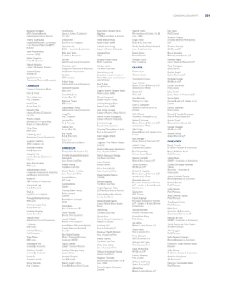 ACKNOWLEDGMENTS

Benjamin Rufagari
GPO PARTNERS BURUNDI
CORRESPONDENT FIRM OF DELOITTE

Chanthy Sin
LINEHAUL EXPRESS (CAMBODIA)
CO., LTD.

Hyacinthe Clément Fansi
Ngamou
SCP NGASSAM NJIKE  ASSOCIES

Nadine Tinen
PRICEWATERHOUSECOOPERS TAX 
LEGAL SARL

Thierry Rujerwaka
LABORATOIRE NATIONAL DU BÂTIMENT
ET DES TRAVAUX PUBLICS (LNBTP)
BURUNDI

Chea Sinhel
ELECTRICITE DU CAMBODGE

Oréol Marcel Fetue
NIMBA CONSEIL SARL

Duga Titanji
DUGA  CO. LAW FIRM

Antonin Pribetic
STEINBERG MORTON HOPE  ISRAEL
LLP

Vannarith Siv
B.N.G. - ADVOCATES  SOLICITORS

Isabelle Fomukong
CABINET D’AVOCATS FOMUKONG

Tamfu Ngarka Tristel Richard
LEGAL POWER LAW FIRM

Thomas Provost
MCMILLAN LLP

Billie Jean Slott
SCIARONI  ASSOCIATES

Georges Fopa
GIEA

Eliane Yomsi
KARVAN FINANCE

Bruce Reynolds
BORDEN LADNER GERVAIS LLP

Lor Sok
ARBITRATION COUNCIL FOUNDATION

Philippe Fouda Fouda
BEAC CAMEROON

Philippe Zouna
PWC CAMEROUN

Damian Rigolo
OSLER, HOSKIN  HARCOURT LLP

Chamnan Som
CAMBODIAN FEDERATION OF EMPLOYERS
AND BUSINESS ASSOCIATIONS

Nicaise Ibohn
THE ABENG LAW FIRM

Isaac Rwankineza
ENTREPRISE BTCE
Fabien Segatwa
ETUDE ME SEGATWA
Gabriel Sinarinzi
CABINET ME GABRIEL SINARINZI
Audace Sunzu
REGIDESO
Egide Uwimana
TRIBUNAL DU TRAVAIL DE BUJUMBURA

CAMBODIA
CAMBODIA COMMERCIAL BANK
ERNST  YOUNG
Chanmalise Bun
PWC CAMBODIA
Kosal Chan
ACLEDA BANK PLC.
Kearath Chan
LINEHAUL EXPRESS (CAMBODIA)
CO., LTD.
Phanin Cheam
MUNICIPALITY OF PHNOM PENH
BUREAU OF URBAN AFFAIRS
Rithy Chey
BNG LEGAL
Sokcheng Chou
ARBITRATION COUNCIL FOUNDATION
Susanna Coghlan
AAA CAMBODIA LTD.
Antoine Fontaine
BUN  ASSOCIATES
Leanghor Hak
LINEHAUL EXPRESS (CAMBODIA)
CO., LTD.
Hour Naryth Hem
BNG LEGAL
Sokpheaneath Huon
CAMBODIAN FEDERATION OF EMPLOYERS
AND BUSINESS ASSOCIATIONS
Phalla Im
CBD PARTNER  CONSULTANCY
Sophealeak Ing
BUN  ASSOCIATES
Visal Iv
ELECTRICITE DU CAMBODGE
Phoung Wattey Kemnay
BNG LEGAL
Chhorpornpisey Keo
ACLEDA BANK PLC.
Sambath Kheang
ACLEDA BANK PLC.
Vansok Khem
ARBITRATION COUNCIL FOUNDATION
Y Manou
BNG LEGAL
Sokvirak Pheang
PWC CAMBODIA
Thea Pheng
BNG LEGAL

Ny Som
SDV LOGISTICS
Sinoun Sous
ARBITRATION COUNCIL FOUNDATION
Vannaroth Sovann
BNG LEGAL
Ousaphea Suos
ACLEDA BANK PLC.
Rathvisal Thara
BNG LEGAL
Sopymakara Thong
ARBITRATION COUNCIL FOUNDATION
Heng Thy
PWC CAMBODIA
Janvibol Tip
TIP  PARTNERS
Sokhan Uch
ACLEDA BANK PLC.
Bun Youdy
BUN  ASSOCIATES
Potim Yun
DFDL MEKONG LAW GROUP

Samuel Iyug Iyug
GROUPEMENT DES ENTREPRISES DE
FRÊT ET MESSAGERIE DU CAMEROUN
(GEFMCAM)
Paul T. Jing
JING  PARTNERS
Eugène Romeo Kengne Sikadi
NIMBA CONSEIL SARL
Michel Kangmeni
CABINET AUDITEC-FOIRIER
Julienne Kengue Piam
NIMBA CONSEIL SARL
Jean Aime Kounga
CABINET D’AVOCATS ABENG ROLAND
Merlin Arsene Kouogang
CABINET D’AVOCATS FOMUKONG
Emmanuel Loga
BOLLORÉ AFRICA LOGISTICS
Thyerine Divine Masso Siche
BOYO  PATIMARK LLP
Alain Serges Mbebi
CADIRE
Augustin Yves Mbock Keked
CADIRE

CAMEROON
CABINET JOHN W. FFOOKS  CO.

Martial Mbongue Mpallawoh
LEGAL POWER LAW FIRM

Armelle Silvana Abel (epse)
Piskopanis
LEGAL POWER LAW FIRM

Patrick Menyeng Manga
THE ABENG LAW FIRM

Roland Abeng
THE ABENG LAW FIRM
Rosine Pauline Amboa
LEGAL POWER LAW FIRM
Armand Atono
AES SONEL
Caroline Barla
CEBCRÉA
Thomas Didier Remy
Batoumbouck
CADIRE
Pierre Bertin Simbafo
BICEC
David Boyo
BOYO  PATIMARK LLP
Olivier Buquet
BOLLORÉ AFRICA LOGISTICS
Joseph Dibabo
BOLLORÉ AFRICA LOGISTICS
Anne Marie Diboundje Njocke
CABINET DIBOUNDJE NJOCKE 
ASSOCIÉS
Paul Marie Djamen
MOBILE TELEPHONE NETWORKS
CAMEROON (MTN)

Sotheaphal Pho
SCIARONI  ASSOCIATES

Tognia Djanko
CABINET TOGNIA ET ASSOCIES

Matthew Rendall
SCIARONI  ASSOCIATES

Aurélien Djengue Kotte
CABINET EKOBO

Sovan Sa
ATTORNEY-AT-LAW

Laurent Dongmo
JING  PARTNERS

Muny Samreth
PWC CAMBODIA

Régine Dooh Collins
ETUDE ME RÉGINE DOOH COLLINS

Jules Minamo
KARVAN FINANCE
Nitua Tabot Moliki
LEGAL POWER LAW FIRM
Marie Agathe Ndeme
CADIRE
Bernard Ngaibe
THE ABENG LAW FIRM
Virgile Ngassam Njiké
SCP NGASSAM NJIKE  ASSOCIES
Francine Ngninkeu Yonda
ATANGA LAW OFFICE

CANADA
FRASER EXPORT
TORONTO HYDRO
TRANSUNION CANADA
Saad Ahmad
BLAKES, CASSELS  GRAYDON LLP,
MEMBER OF LEX MUNDI

Colin L. Campbell
SUPERIOR COURT OF JUSTICE OF
ONTARIO

Randal S. Van de Mosselaer
NORTON ROSE CANADA LLP

Adrian Cochrane
BLAKES, CASSELS  GRAYDON LLP,
MEMBER OF LEX MUNDI

Sharon Vogel
BORDEN LADNER GERVAIS LLP

John Craig
HEENAN BLAIKIE LLP, MEMBER OF IUS
LABORIS

Pierre Morgant Tchuikwa
CADIRE

George Waggot
MCMILLAN LLP
Andrea White
SHIBLEY RIGHTON LLP

Rod Davidge
OSLER, HOSKIN  HARCOURT LLP

CAPE VERDE

Isabelle Foley
CORPORATIONS CANADA

David Almada
D. HOPFFER ALMADA  ASSOCIADOS

Paul Gasparatto
ONTARIO ENERGY BOARD

Bruno Andrade Alves
PWC PORTUGAL

Marlow Gereluk
NORTON ROSE CANADA LLP

Salete Alves
SAMP - SOCIEDADES DE ADVOGADOS

Yoine Goldstein
MCMILLAN LLP

Quilda Domingas Andrade
Canto
AUDITEC - AUDITORES 
CONSULTORES

Pamela S. Hughes
BLAKES, CASSELS  GRAYDON LLP,
MEMBER OF LEX MUNDI
Armando Iannuzzi
KESTENBERG RABINOWICZ PARTNERS
LLP - MEMBER OF RUSSELL BEDFORD
INTERNATIONAL
Gloria Kim
PWC CANADA

Christopher Kong
PWC CANADA

Magloire Tchande
PRICEWATERHOUSECOOPERS TAX 
LEGAL SARL

Dmitry Uduman
PWC CANADA

Sally Chieng
THOMPSON, AHERN  CO. LTD.

Olivier Priso
VILLE DE DOUALA COMMUNAUTÉ
URBAINE DE DOUALA

Walson Emmanuel Tanwie
ATANGA LAW OFFICE

Lincoln Schreiner
PWC CANADA

Shane Todd
HEENAN BLAIKIE LLP, MEMBER OF IUS
LABORIS

Joshua Kochath
COMAGE CONTAINER LINES

Willy Ndie Tadmi
LEGAL POWER LAW FIRM

Nicholas Scheib
MCMILLAN LLP

Ann Borooah
TORONTO CITY HALL

Joel Penda
THE ABENG LAW FIRM

Abane Stanley
THE ABENG LAW FIRM

Gaynor Roger
SHIBLEY RIGHTON LLP

Elliot Smith
OSLER, HOSKIN  HARCOURT LLP

Harris Kligman
KESTENBERG RABINOWICZ PARTNERS
LLP - MEMBER OF RUSSELL BEDFORD
INTERNATIONAL

Noupoue Ngaffa Richard
LEGAL POWER LAW FIRM

Tony Rodrigues
SDV LOGISTICS

David Bish
TORYS LLP

Marie-Andrée Ngwe
CABINET MAÎTRE MARIE ANDRÉE
NGWE

Sylvester Qui
BOYO  PATIMARK LLP

Eric Paton
PWC CANADA

Jay Lefton
BORDEN LADNER GERVAIS LLP
Susan Leslie
FIRST CANADIAN TITLE
Terry McCann
MLG ENTERPRISES LTD.
William McCarthy
FIRST CANADIAN TITLE
Dave McKechnie
MCMILLAN LLP
Patricia Meehan
PWC CANADA
William Northcote
SHIBLEY RIGHTON LLP
Alfred Page
BORDEN LADNER GERVAIS LLP

Joana Andrade Correia
RAPOSO BERNARDO  ASSOCIADOS
Denise Barreto
PWC PORTUGAL
Liver Canuto
PWC PORTUGAL
Ana Catarina Carnaz
PWC PORTUGAL
Ana Raquel Costa
PWC PORTUGAL
Ilídio Cruz
ILIDIO CRUZ  ASSOCIADOSSOCIEDADE DE ADVOGADOS RL
Manuel de Pina
SAMP - SOCIEDADES DE ADVOGADOS
Victor Adolfo de Pinto Osório
ATTORNEY-AT-LAW
John Duggan
PWC PORTUGAL
Soﬁa Ferreira Enriquez
RAPOSO BERNARDO  ASSOCIADOS
Florentino Jorge Fonseca Jesus
ENGINEER
João Gomes
D. HOPFFER ALMADA  ASSOCIADOS
António Gonçalves
JD ADVOGADOS
Francisco Guimarães Melo
PWC PORTUGAL

225

 