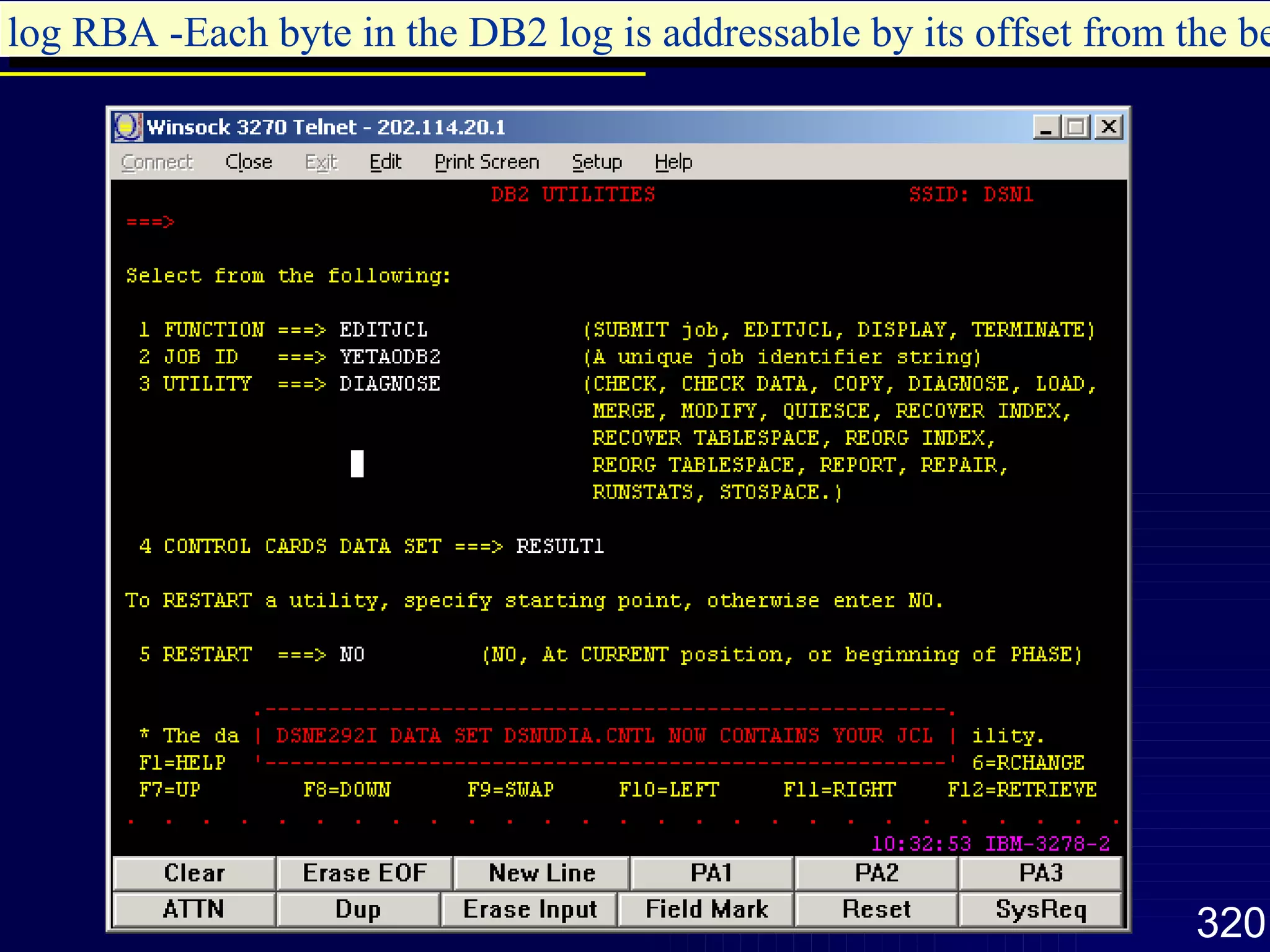 log RBA -Each byte in the DB2 log is addressable by its offset from the beginning of the log, and that offset is known as its relative byte address.   log RBA -Each byte in the DB2 log is addressable by its offset from the beginning of the log, and that offset is known as its relative byte address.   log RBA -Each byte in the DB2 log is addressable by its offset from the beginning of the log, and that offset is known as its relative byte address.   log RBA -Each byte in the DB2 log is addressable by its offset from the beginning of the log, and that offset is known as its relative byte address.   DB2 Utilities -- Overview 