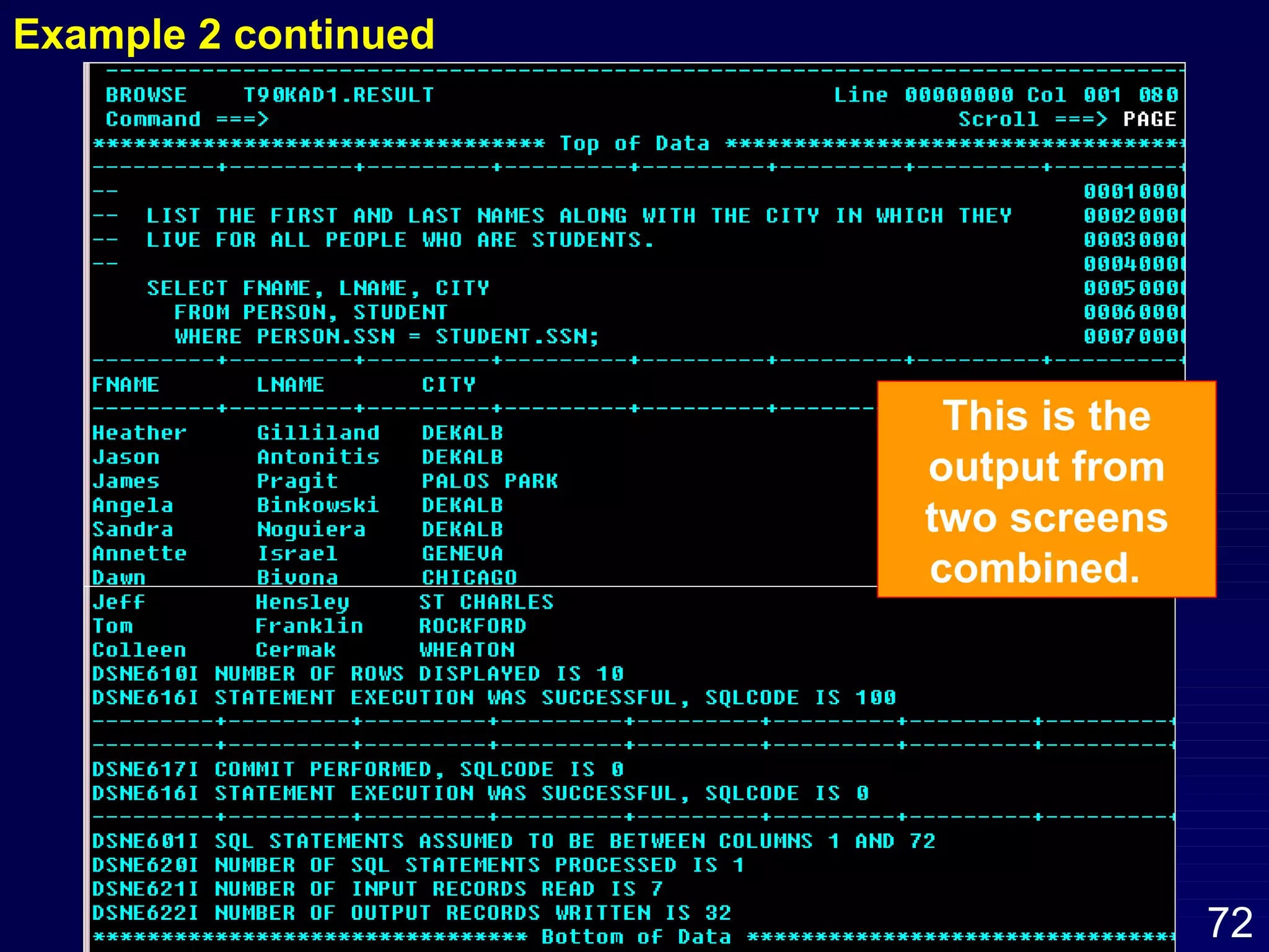 This is the output from two screens combined.  Example 2 continued 