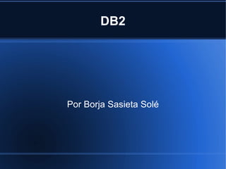 DB2 Por Borja Sasieta Solé 