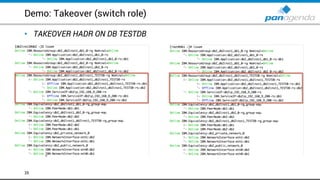 Demo: Takeover (switch role)
• TAKEOVER HADR ON DB TESTDB
35
 