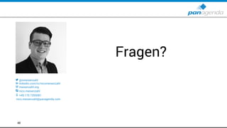 Fragen?
48
 @nmeisenzahl
 linkedin.com/in/nicomeisenzahl
 meisenzahl.org
 nico.meisenzahl
 +49 170 7355081
nico.meisenzahl@panagenda.com
 