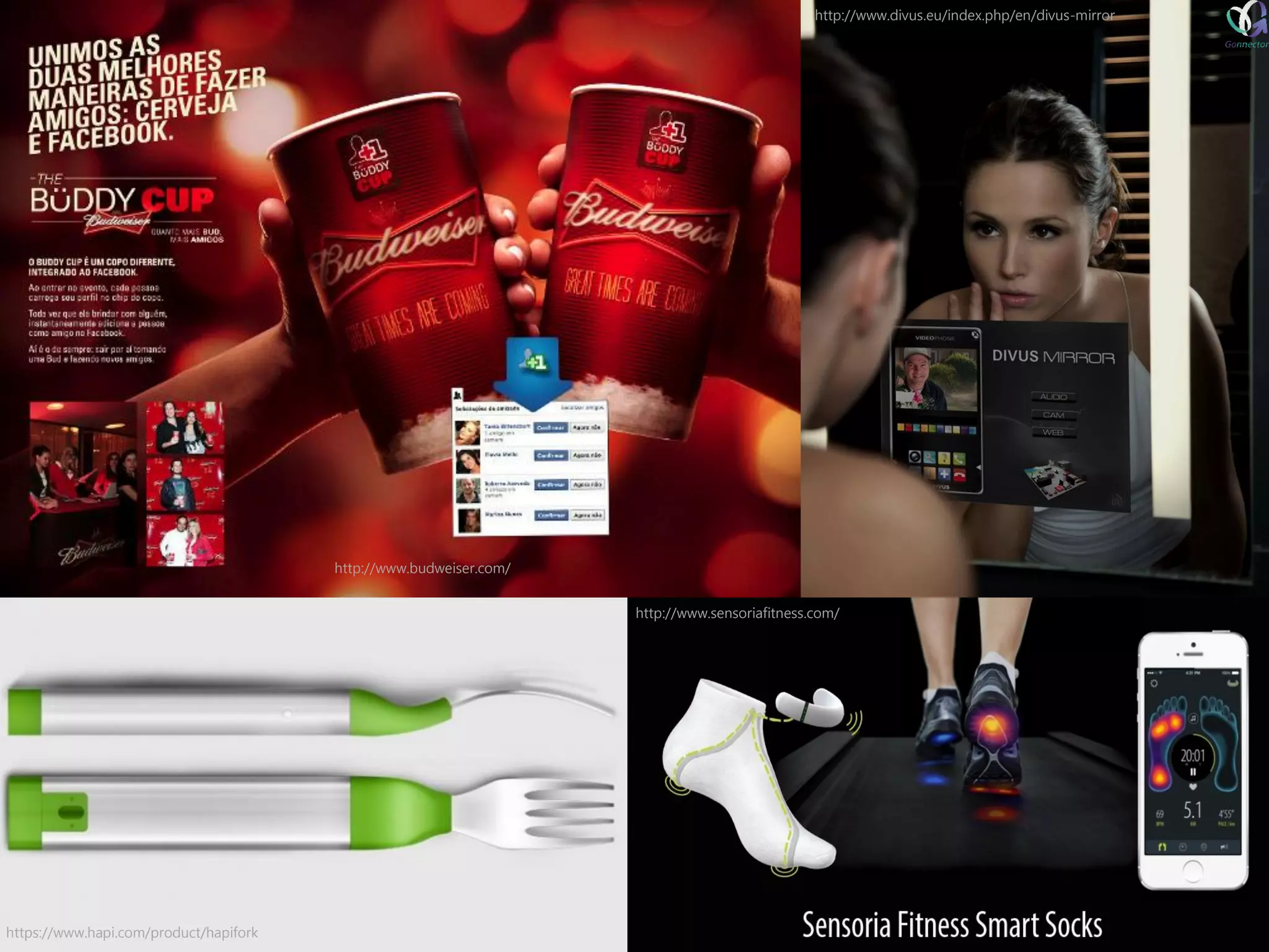 https://www.hapi.com/product/hapifork 
http://www.sensoriafitness.com/ 
http://www.divus.eu/index.php/en/divus-mirror 
http://www.budweiser.com/  