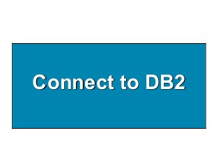 Connect to DB2
 